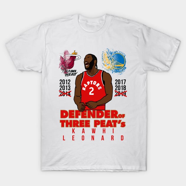 Kawhi Leonard 'Defender Of Three Peats' - NBA Toronto Raptors T-Shirt by xavierjfong